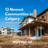 13 Newest Communities in Calgary