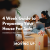 4 Week Guide to Preparing Your House For Sale
