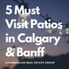 5 Must Visit Patios in Calgary and Banff