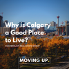Why is Calgary a Good Place to Live?