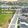 Best Neighbourhoods to Sell Your Home in Calgary