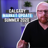 Calgary Market Update - Is the market HOT or DEAD? - Summer 2020