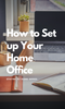 Home Office Ideas - How to Set up a Remote Office at Home