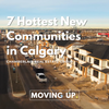 7 Hottest New Communities in Calgary
